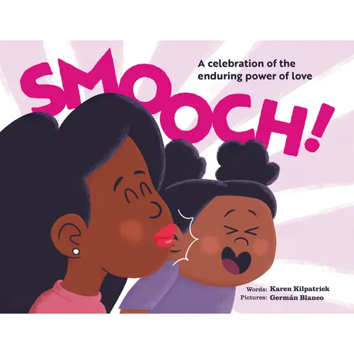 Smooch!: A Sweet Picture Book about Unconditional Love - Hardcover