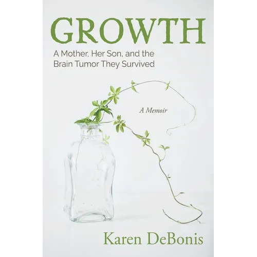 Growth: A Mother, Her Son, and the Brain Tumor They Survived - Paperback