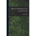 Wild Animals in Captivity - Hardcover