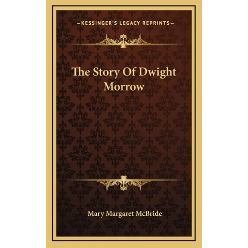 The Story Of Dwight Morrow - Hardcover