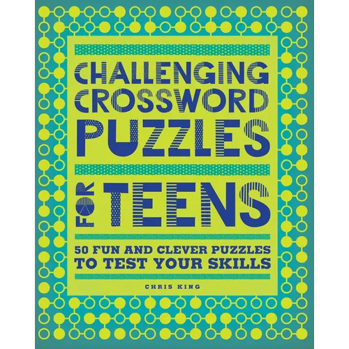 Challenging Crossword Puzzles for Teens: 50 Fun and Clever Puzzles to Test Your Skills - Paperback