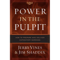 Power in the Pulpit: How to Prepare and Deliver Expository Sermons - Hardcover