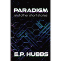 Paradigm and Other Short Stories - Paperback