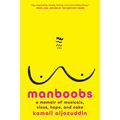 Manboobs: A Memoir of Musicals, Visas, Hope, and Cake - Hardcover