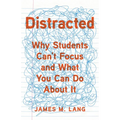 Distracted: Why Students Can't Focus and What You Can Do about It - Hardcover