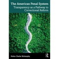 The American Penal System: Transparency as a Pathway to Correctional Reform - Paperback