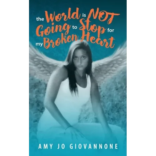 The World is Not Going to Stop for my Broken Heart - Paperback