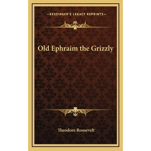 Old Ephraim the Grizzly - Hardcover