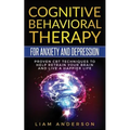Cognitive Behavioral Therapy for Anxiety and Depression: CBT Therapy for Beginners - Paperback
