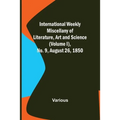 International Weekly Miscellany of Literature, Art and Science - (Volume I), No. 9, August 26, 1850 - Paperback