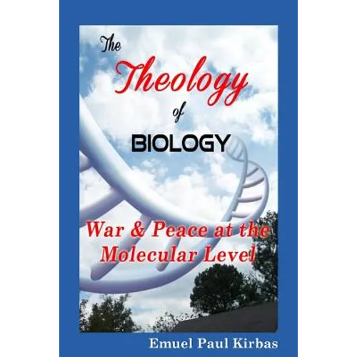 The Theology of Biology: War & Peace at the Molecular Level - Paperback