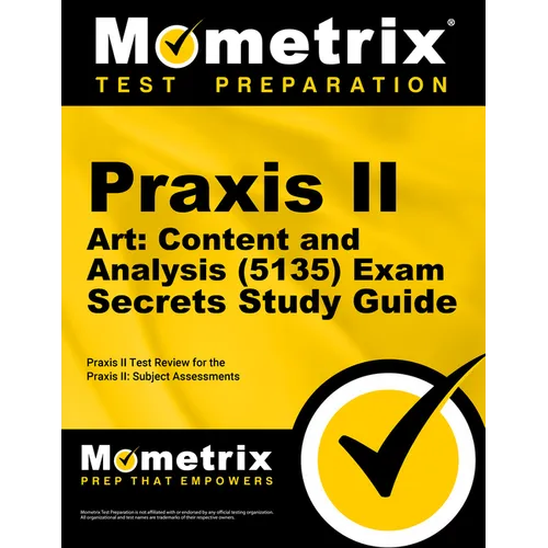 PRAXIS II Art: Content and Analysis (5135) Exam Secrets Study Guide: PRAXIS II Test Review for the PRAXIS II: Subject Assessments - Paperback