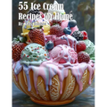 55 Ice Cream Recipes for Home - Paperback