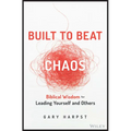 Built to Beat Chaos: Biblical Wisdom for Leading Yourself and Others - Hardcover