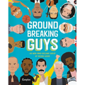 Groundbreaking Guys: 40 Men Who Became Great by Doing Good - Hardcover