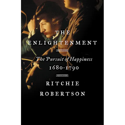 The Enlightenment: The Pursuit of Happiness, 1680-1790 - Hardcover