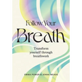 Follow Your Breath: Transform Yourself Through Breathwork - Hardcover