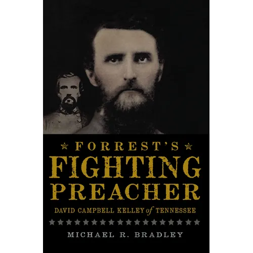 Forrest's Fighting Preacher: David Campbell Kelley of Tennessee - Paperback