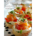 50 French Appetizer Recipes for Home - Paperback