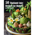 50 Thailand Cake Recipes for Home - Paperback