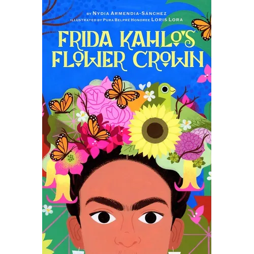 Frida Kahlo's Flower Crown: A Picture Book - Hardcover