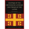 Defense of the orthodox Catholic Doctrines of the Latins - Paperback
