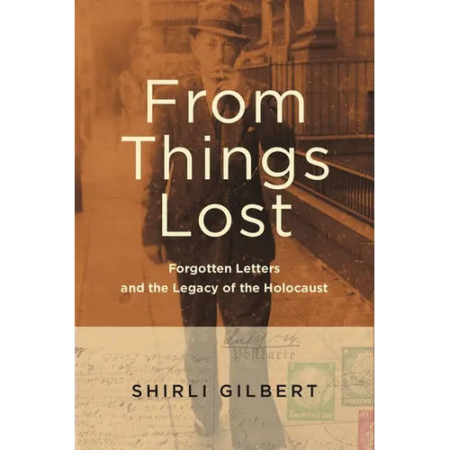 From Things Lost: Forgotten Letters and the Legacy of the Holocaust - Paperback