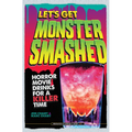 Let's Get Monster Smashed: Horror Movie Drinks for a Killer Time - Hardcover
