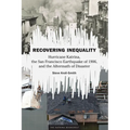 Recovering Inequality: Hurricane Katrina, the San Francisco Earthquake of 1906, and the Aftermath of Disaster - Hardcover
