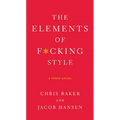 The Elements of F*cking Style: A Helpful Parody - Paperback