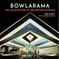 Bowlarama: The Architecture of Mid-Century Bowling - Hardcover