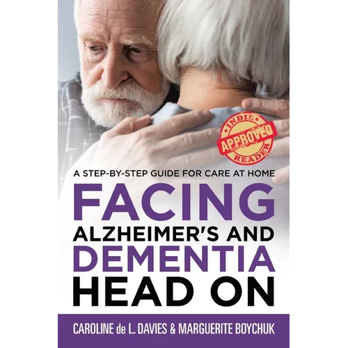 Facing Alzheimer's and Dementia Head On: A Step-by-Step Guide for Care at Home - Paperback
