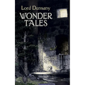 Wonder Tales: The Book of Wonder and Tales of Wonder - Paperback