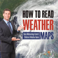 How to Read Weather Maps Basic Meteorology Grade 5 Children's Weather Books - Paperback
