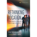 Rethinking Vocation: A New Vision for Calling and Work in Light of Missio Dei - Hardcover