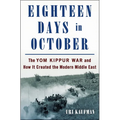 Eighteen Days in October: The Yom Kippur War and How It Created the Modern Middle East - Hardcover