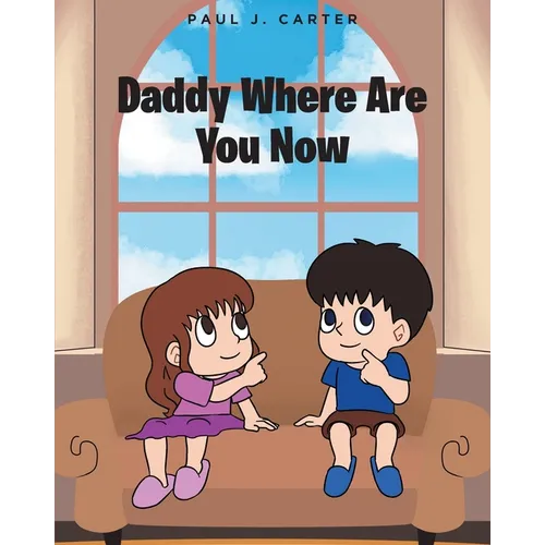 Daddy Where Are You Now - Paperback