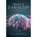 What is Z-Health?: The System That Eliminates Chronic Pain and Improves Athletic Performance - Paperback
