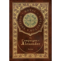 The Campaigns of Alexander (Royal Collector's Edition) (Case Laminate Hardcover with Jacket) - Hardcover