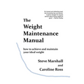 The Weight Maintenance Manual: How to achieve and maintain your ideal weight - Paperback