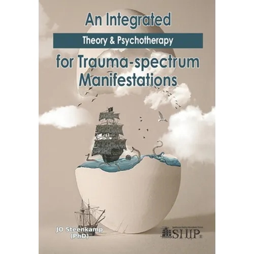 An Integrated Theory & Psychotherapy for Trauma-spectrum Manifestations - Paperback