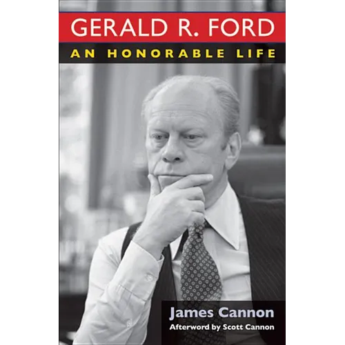 Gerald R. Ford: An Honorable Life - Hardcover