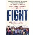 Fight: How Gen Z Is Channeling Their Fear and Passion to Save America - Paperback