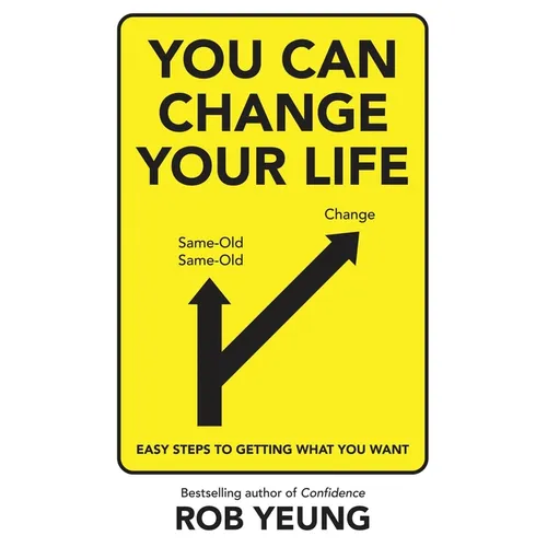 You Can Change Your Life: Easy steps to getting what you want - Paperback