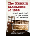 The Herrin Massacre of 1922: Blood and Coal in the Heart of America - Paperback