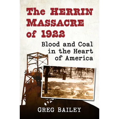 The Herrin Massacre of 1922: Blood and Coal in the Heart of America - Paperback