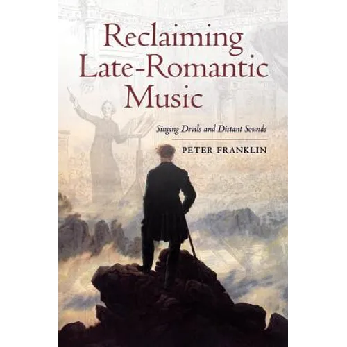 Reclaiming Late-Romantic Music: Singing Devils and Distant Sounds Volume 14 - Hardcover