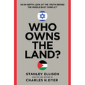 Who Owns the Land?: An In-Depth Look at the Truth Behind the Middle East Conflict - Paperback