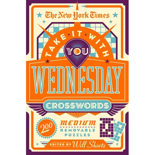 The New York Times Take It with You Wednesday Crosswords: 200 Medium Removable Puzzles - Paperback