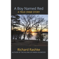 A Boy Named Red: A True Crime Story - Hardcover